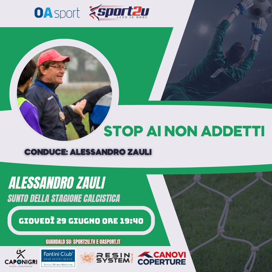 StopAiNonAddetti 29.06.23: Alessandro Zauli fa il sunto della stagione calcistica